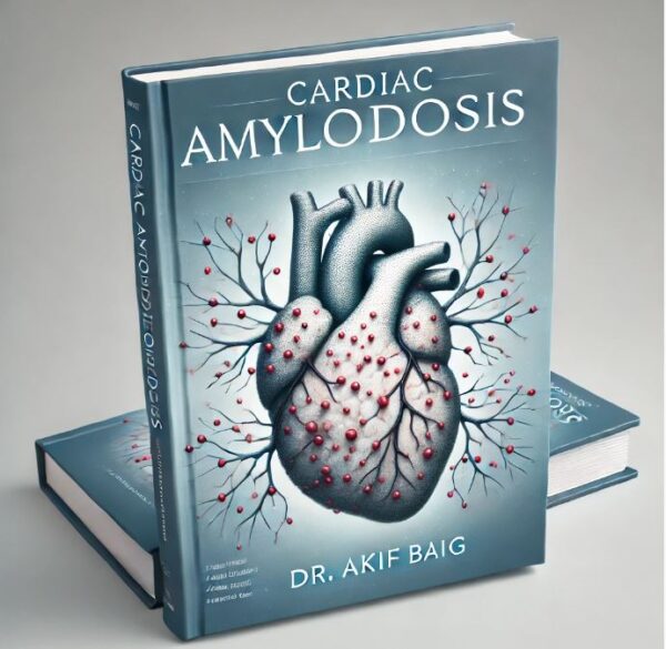 CARDIAC AMYLOIDOSIS (PPT) - Dr. Akif Ahamad Baig